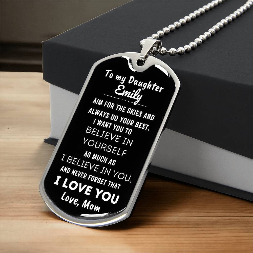 To my Daughter, Believe in Yourself Dog tag