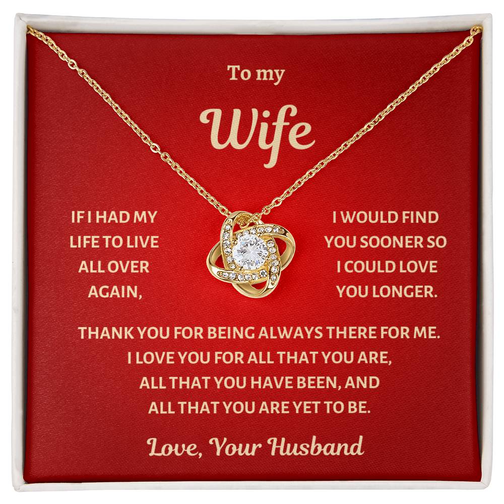 To my Wife , I would find you sooner, Love knot Necklace.
