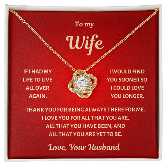 To my Wife , I would find you sooner, Love knot Necklace.