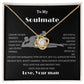 To My Soulmate, Gift for Her, Love Knot  Necklace