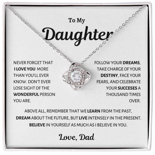 To my Daughter, Live in the present, Love Knot Necklace from Dad