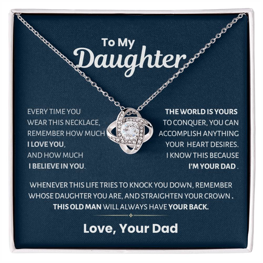 To my Daughter, Straighten your Crown, Love Knot Necklace from Dad