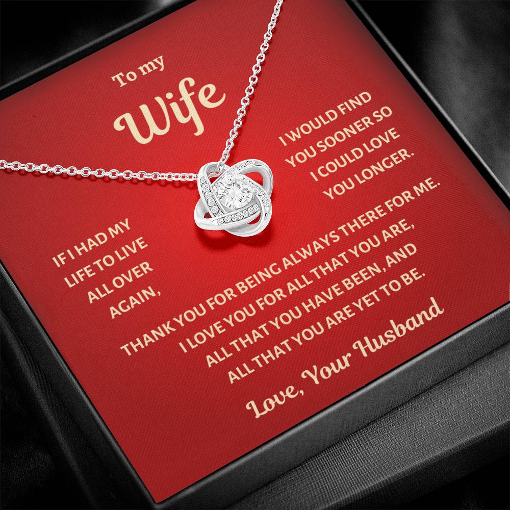 To my Wife , I would find you sooner, Love knot Necklace.