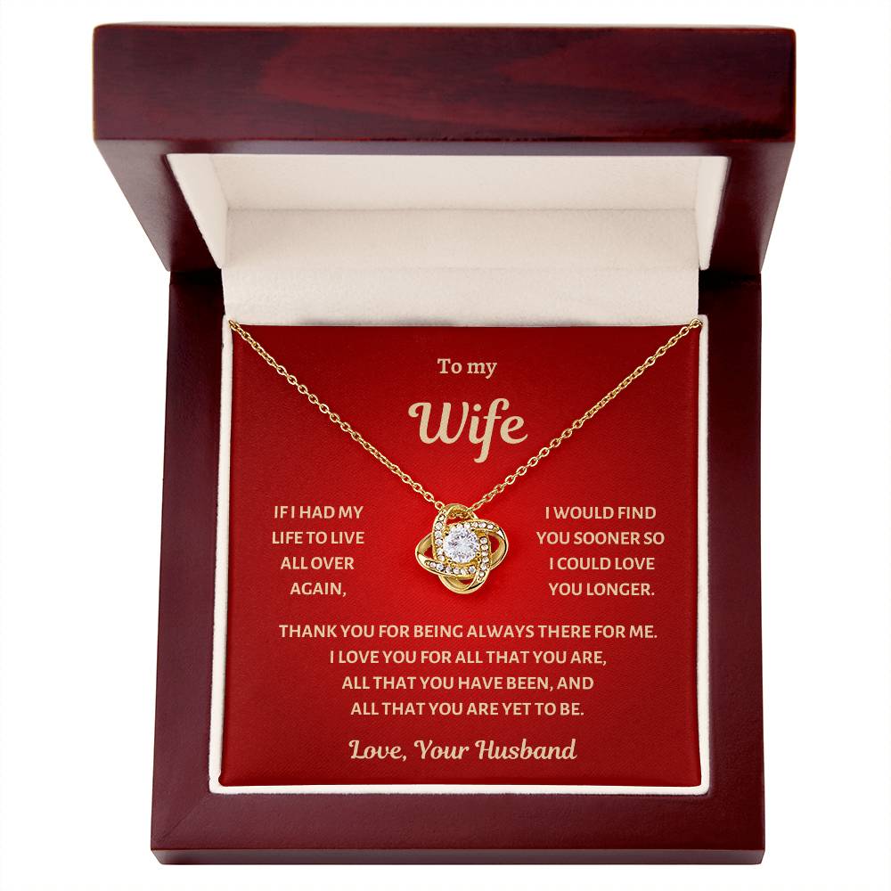 To my Wife , I would find you sooner, Love knot Necklace.