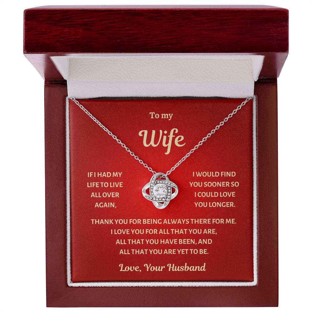 To my Wife , I would find you sooner, Love knot Necklace.